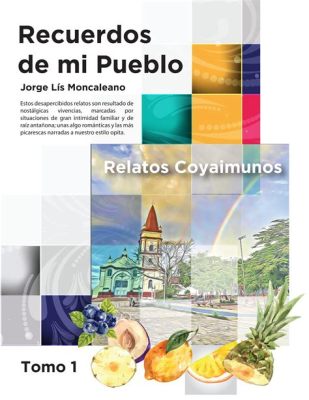  Recuerdo de Mi Pueblo (Memories of My Hometown) - A Masterful Tapestry of Nostalgia and Colonial Influence